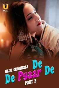 De De Pyaar De (2025) Part 2 Ullu Hindi Unrated Webseries