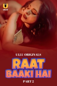 Raat Baaki Hai (2024) Part 2 Ullu Web Series