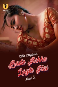 Bade Achhe Lagte Hai (2025) Part 2 Ullu Hindi Unrated Webseries
