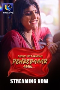 Pehredaaar Again (2025) S01 BulbulPlay Hindi Unrated Webseries